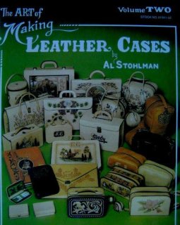 The Art of Making Leather Cases by Al Stohlman